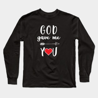 God gave me you Long Sleeve T-Shirt